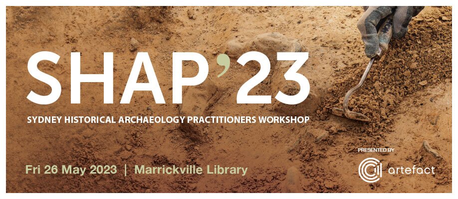 Sydney Historical Archaeology Practitioners Workshop – SHAP 2023