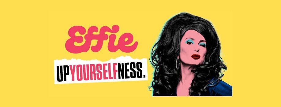 Effie – UPYOURSELFNESS