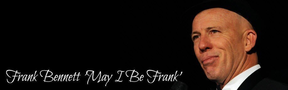 'May I Be Frank' A Night With Frank Bennett