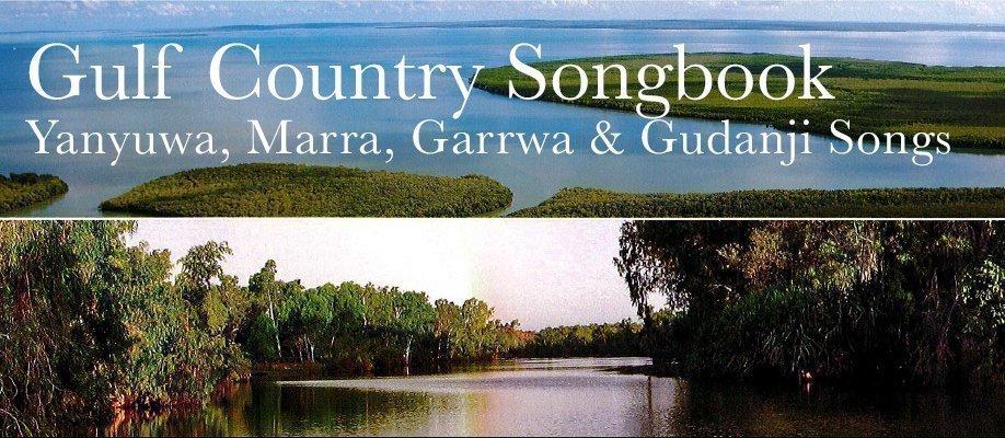 Gulf Country Songbook: Yanyuwa, Marra, Garrwa and Gudanji Songs