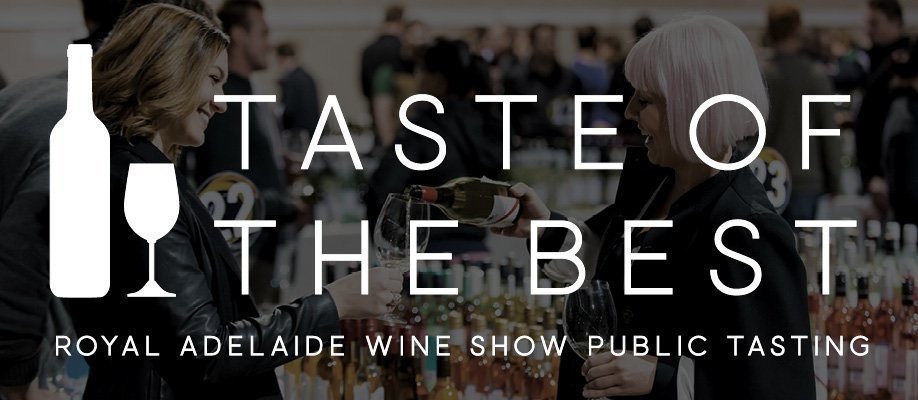 Taste of the Best 2017 – Royal Adelaide Wine Show Public Tasting
