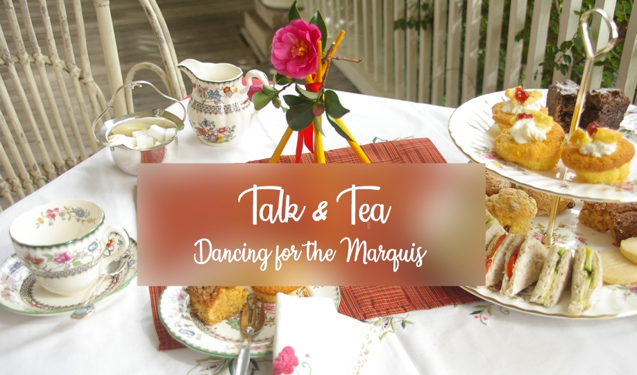 Talk & Tea – Dancing for the Marquis