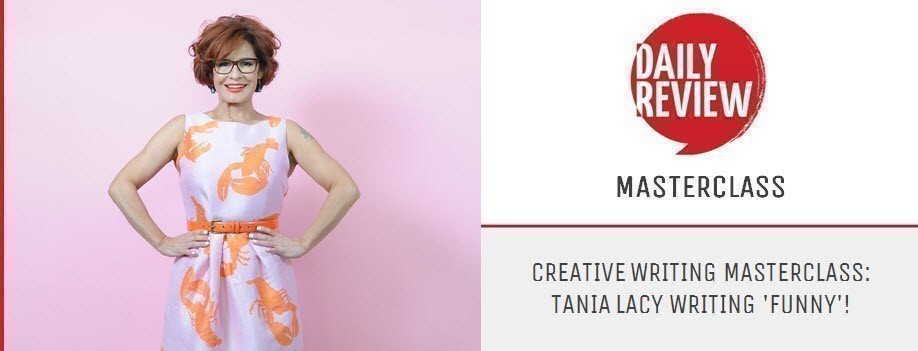 Creative Writing Masterclass: Tania Lacy Writing 'Funny'!