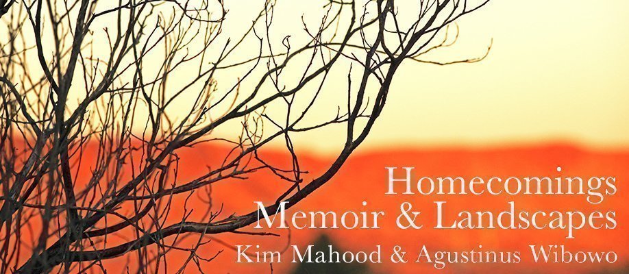 Homecomings, Memoir & Landscapes - Kim Mahood & Agustinus Wibowo