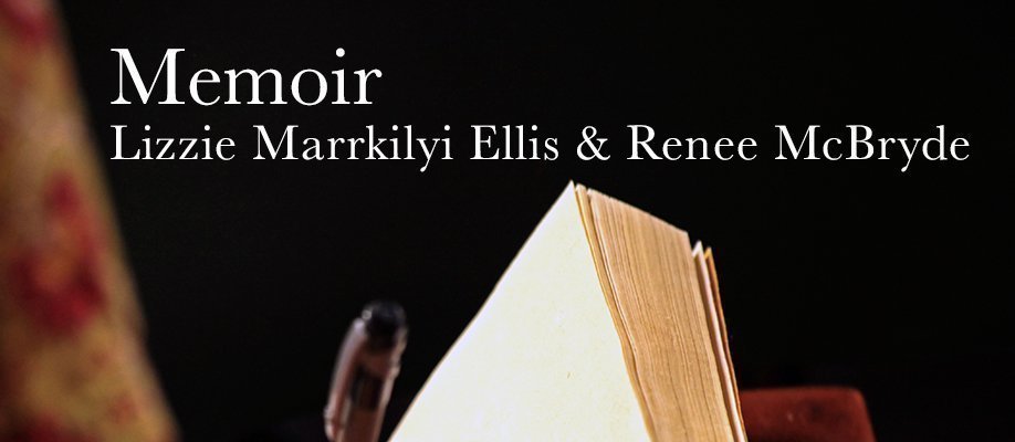 Memoir - Lizzie Marrkilyi Ellis & Renee McBryde