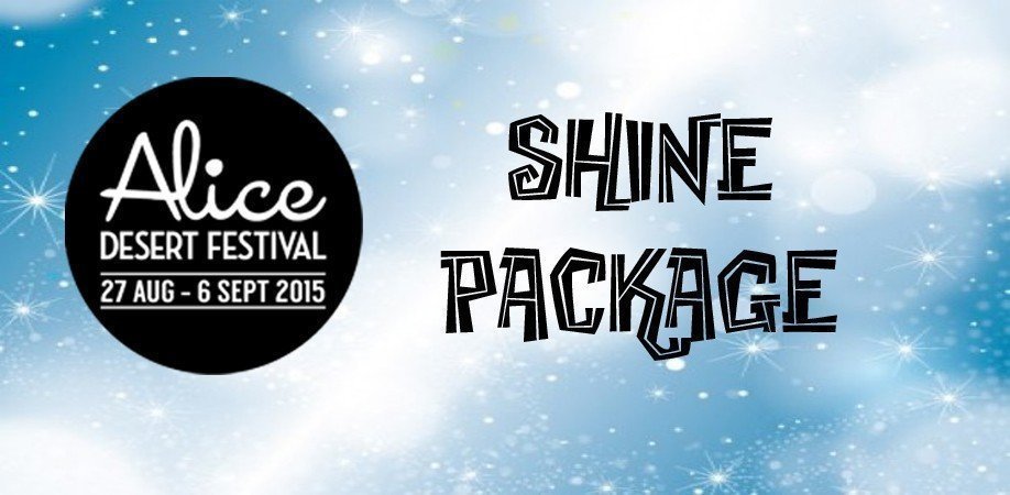 Alice Desert Festival 2015: Shine Package