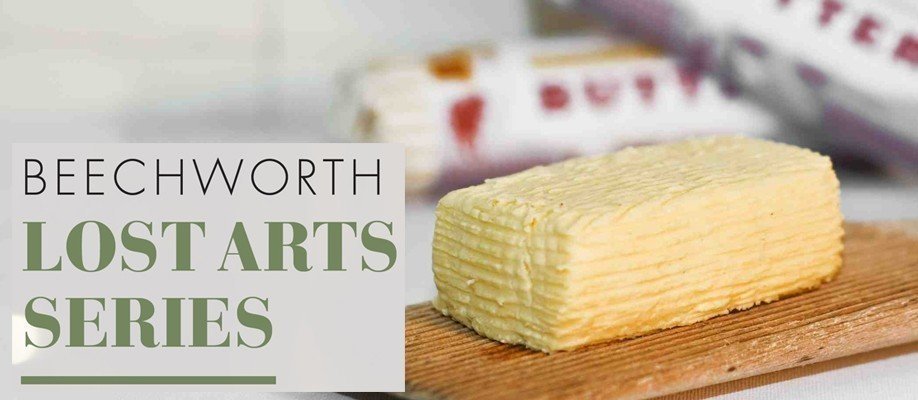 Lost Arts Series: Make Your Own Butter, Buttermilk & Cheese