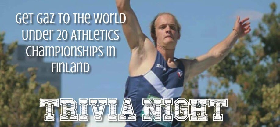 Get Gaz to the World Under 20 Athletics Championships in Finland – Trivia Night