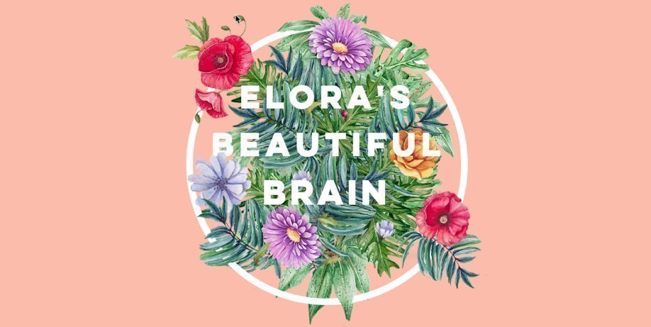 Elora’s Beautiful Brain
