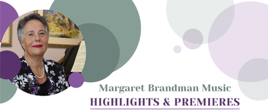 Margaret Brandman Music HIGHLIGHTS & PREMIERES